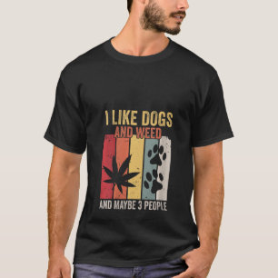 Frauen, die ich mag Hunde und Weh und vielleicht 3 T-Shirt