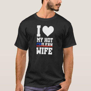 Frauen, die ich meine heiße chilenische Ehefrau Li T-Shirt