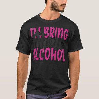 Frauen, die ich mit mehr Alkohol BESTE FREUNDIN Ma T-Shirt