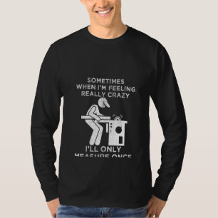 Frauen, die ich nur messen, wenn Carpenter Woodwor T-Shirt