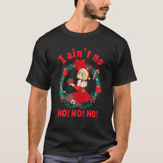 Frauen, die ich ohne Ho Ho Ho bin, ich bin kein Me T-Shirt