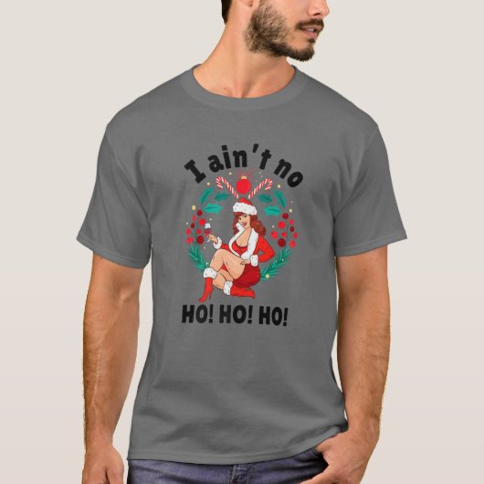 Frauen, die ich ohne Ho Ho Ho bin, ich bin kein Me T-Shirt (Vorderseite)