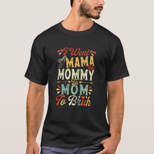 Frauen, die ich von Mama zu Mami ging, zur Mama zu T-Shirt (Vorderseite)