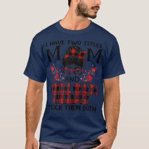 Frauen, die ich zwei Titel habe Mama und psychisch T-Shirt