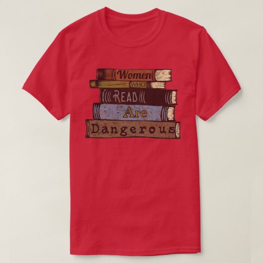 Frauen, die lesen, sind gefährlich T-Shirt (Design vorne)