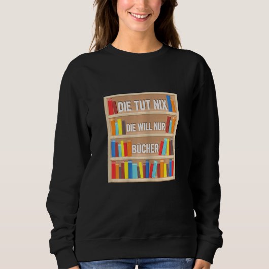 Frauen Die Tut Nix Die Will Nur Books Bookworm Rea Sweatshirt (Vorderseite)