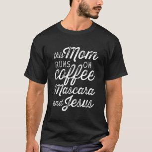 Frauen Diese Mama läuft auf Kaffee Mascara Jesus N T-Shirt