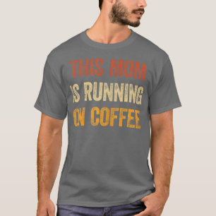 Frauen Diese Mama läuft auf Kaffee Shirt Funny S