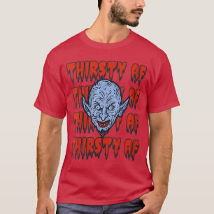 Frauen durstig AF Vampir Vintage Horror Halloween  T-Shirt