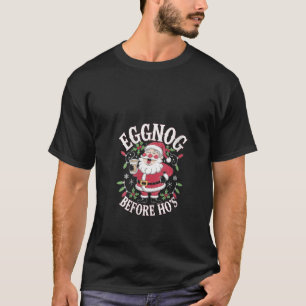 Frauen Eggnog Vor Ho s Lustiges Weihnachten Santa T-Shirt