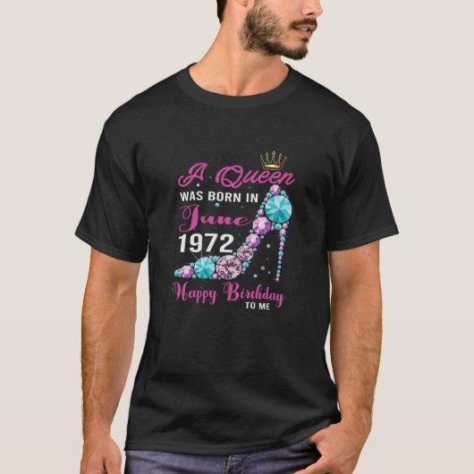 Frauen eine Königin wurde im Juni 1972 Geboren Hap T-Shirt (Vorderseite)