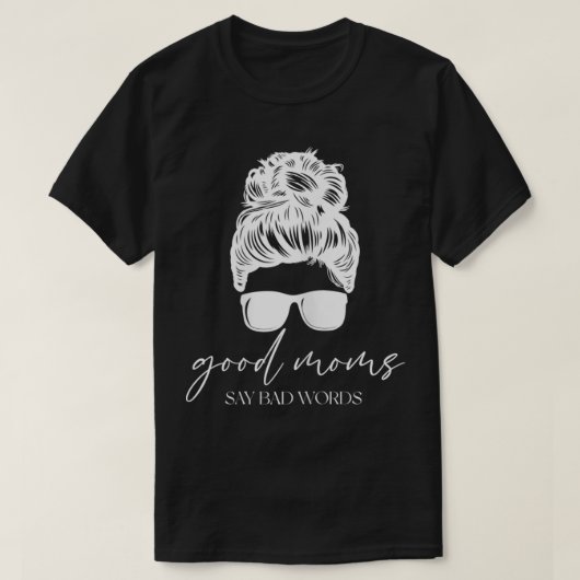 Frauen Einzigartig Mama Gute Mamas sagen schlechte T-Shirt (Design vorne)