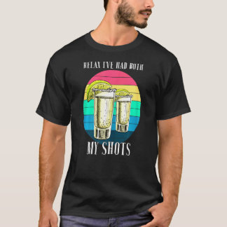 Frauen entspannen Ich hatte beide meine Shots Retr T-Shirt