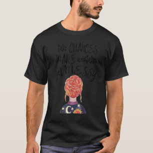 Frauen Ergreifen Chancen Machen Fehler Werden Schm T-Shirt