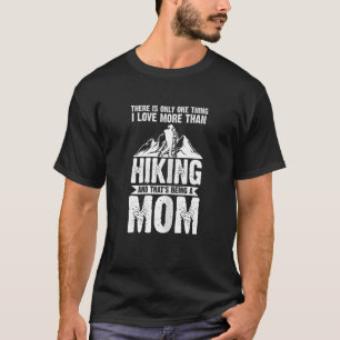 Frauen es gibt nur eine Sache Wanderung Mama Climb T-Shirt