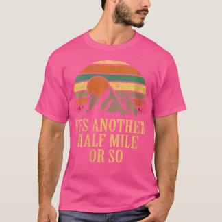 Frauen es ist eine weitere halbe Meile oder so Shi T-Shirt