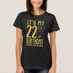 Frauen Es ist mein 22. Geburtstag, Sie sind nicht T-Shirt