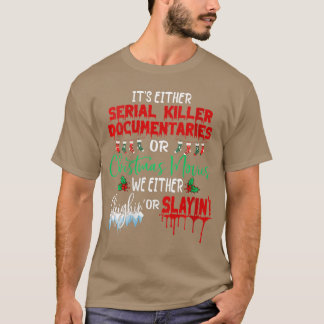 Frauen Es sind entweder Serienmörder-Dokumentation T-Shirt