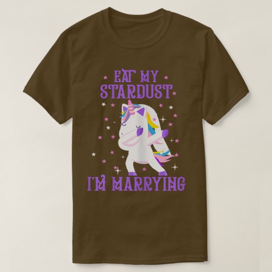 Frauen essen meinen Stardust, ich heirate Unicorn- T-Shirt (Design vorne)