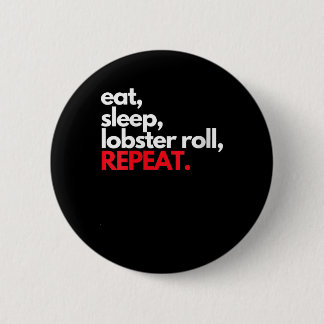 Frauen essen Sleep Lobster Roll Repeat Maine Lobst Button