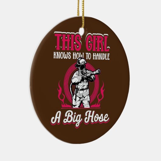 Frauen Feuerwehrmädchen Dieses Mädchen weiß, wie m Keramik Ornament (Rechts)