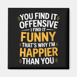 Frauen finden anstößig lustig sarkastischer Humor Magnet