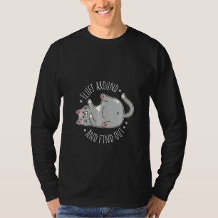 Frauen Fluff Herum und Finden Sie Heraus Lustige K T-Shirt
