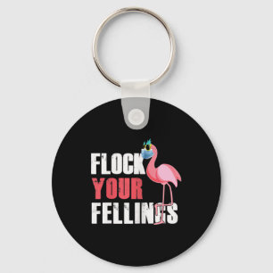 Frauen fühlen Ihre Gefühle Funny Flamingo Schlüsselanhänger