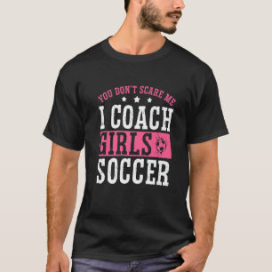 Frauen Fußball-Coach Sie kümmern mich nicht, ich C T-Shirt