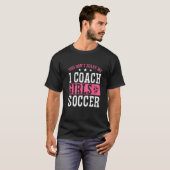 Frauen Fußball-Coach Sie kümmern mich nicht, ich C T-Shirt (Vorne ganz)