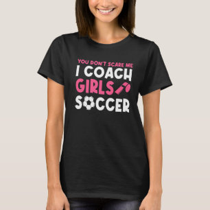 Frauen Fußball-Coach Sie kümmern mich nicht, ich C T-Shirt