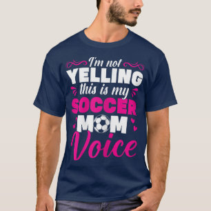 Frauen Fußball Mama IM nicht schreien Das ist mein T-Shirt