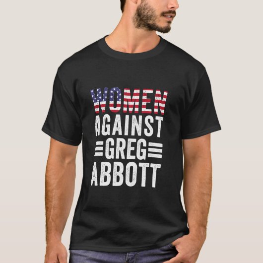 Frauen gegen Greg Abbott schützen Frauenrechte T-Shirt (Vorderseite)