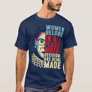 Frauen gehören an alle Orte, an denen Entscheidung T-Shirt