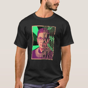 Frauen gehören an allen Orten, an denen Entscheidu T-Shirt