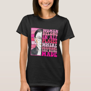 Frauen gehören an Orte, an denen Entscheidungen ge T-Shirt