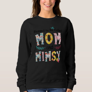Frauen gesegnet, als Mama und Mimsy-Flora bezeichn Sweatshirt
