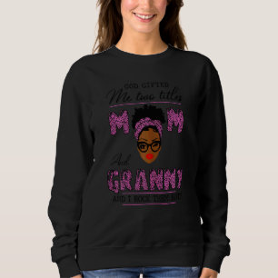 Frauen Gott Ed mir zwei Titel Mama und Granny Blac Sweatshirt