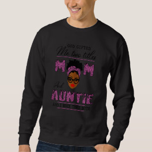Frauen Gott Ed mir zwei Titeln Mama und Tante Blac Sweatshirt