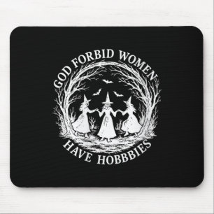 Frauen Gott verbieten Frauen haben Hobbies Witze H Mousepad