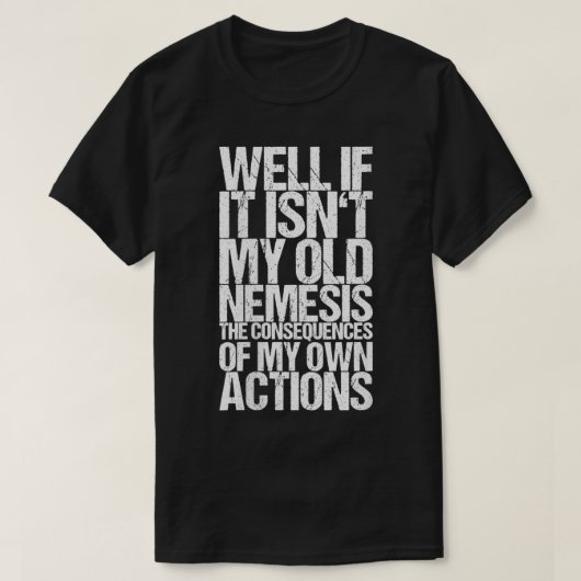 Frauen gut, wenn es nicht meine alte Nemesis ist d T-Shirt (Design vorne)