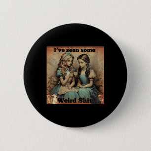 Frauen Haben Einige Seltsame Lustige Sarkastische  Button