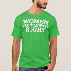 Frauen haben immer recht T-Shirt