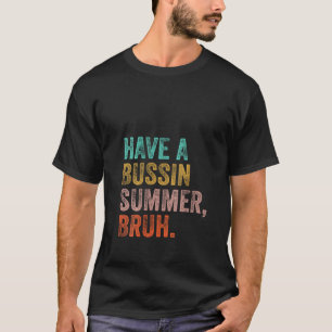 Frauen haben letzten Tag einen Bussin-Sommer-Bruh- T-Shirt