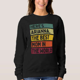Frauen hier ist Arianna die beste Mama der Welt Mo Sweatshirt