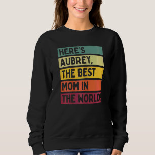 Frauen hier ist Aubrey die beste Mama der Welt Sweatshirt