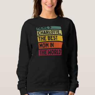 Frauen hier ist Charlotte die beste Mama der Welt Sweatshirt