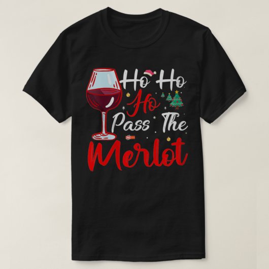 Frauen Ho Ho Ho Pass The Merlot Weihnachtsgeschenk T-Shirt (Design vorne)