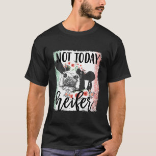 Frauen Homestead Nicht Heute Färse Kuh Landwirt T-Shirt