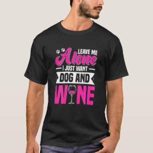 Frauen Hund Verließ mir allein ich Wollte nur Hund T-Shirt